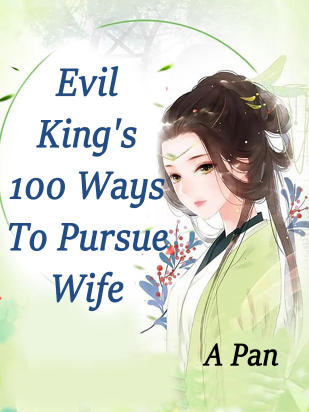 Evil King's 100 Ways To Pursue Wife